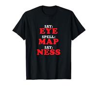 Eye Map Ness = I Am A Penis, Funny Joke Prank Gag T-Shirt