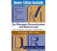 Eye Movement Desensitization and Reprocessing (EMDR) Therapy, Second Edition: Basic Principles, Protocols, and Procedures
