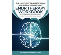 Eye Movement Desensitization and Reprocessing (EMDR) Therapy Workbook: Practical Exercises and Techniques for Healing Trauma and Emotional Distress
