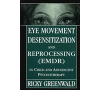 Eye Movement Desensitization Reprocessing (EMDR) in Child and Adolescent Psychotherapy