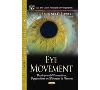 EYE MOVEMENT: Developmental Perspectives, Dysfunctions & Disorders in Humans (Eye and Vision Research Developments)