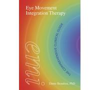 Eye Movement Integration Therapy : The Comprehensive Clinical Guide