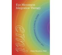 Eye Movement Integration Therapy : The Comprehensive Clinical Guide