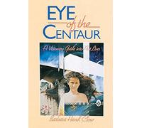 Eye of the Centaur: A Visionary Guide into Past Lives