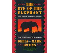 Eye of the Elephant Pa: An Epic Adventure in the African Wilderness