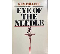 Eye of the Needle: A Novel by Follett, Ken (1978) Hardcover