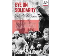 EYE ON SOLIDARITY: Reporting a Turning Point in Poland - and Finding My Roots