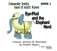 Eye-Plod and the Elephant Herd (Commander Snelk's band of misfit Aliens)