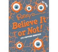 Eye-Popping Oddities (Ripley's Believe it or Not! Annuals, 12)