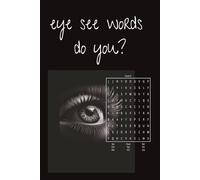 eye see words do you?: Seek out the hidden words in this 50+ puzzle book, ideal for vacations, holidays and leisure time | 6x9 inches |