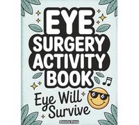 Eye Surgery Activity Book: Fun Ocular Healing Pages for Vitrectomy and Retina Procedures | Practical Ophthalmology Gifts and Post-Op Equipment Support with Gentle Cataract Focus (Recovery Series)