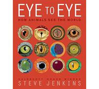 Eye to Eye: How Animals See the World