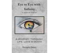 Eye to Eye with Infinity: A journey through life, love and death
