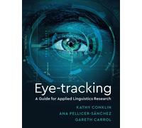Eye-Tracking: A Guide for Applied Linguistics Research