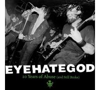 EYEHATEGOD - 10 YEARS OF ABUSE (AND STILL BROKE) 2 VINYL LP NEW