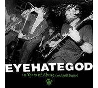 Eyehategod - Ten Years Of Abuse (and Still Broke) [VINYL]