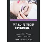Eyelash Extension Fundamentals: Training manual for beginning and professional eyelash stylists