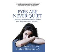 Eyes Are Never Quiet: Listening Beneath the Behaviors of Our Most Troubled Students