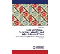 Eyes Can't Sleep - Technique, Visuality and What is Beyond Them: Modes of Interpreting Peter Greenaway's Cinema of Baroque
