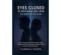 Eyes Closed by Zayn Malik and Jisoo - The Complete Fan Guide: Lyrics, Meaning, Music Video Analysis, Global Reception, Chart Performance, and Cultural Impact of the 2025 Viral Collaboration