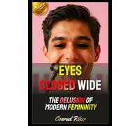 Eyes Closed Wide: The Delusion of Modern Femininity (Redpilled Female Supremacy (satire))