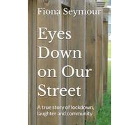 Eyes Down on Our Street: A true story of lockdown, laughter and community