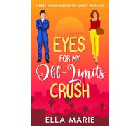 Eyes For My Off-Limits Crush: A Best Friend's Brother Sweet Romance