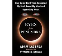 Eyes From Penumbra: How Doing Hard Time Awakened My Power, Freed My Mind, and Opened My Heart