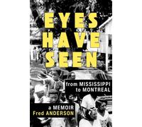 Eyes Have Seen : From Mississippi to Montreal