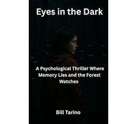 Eyes in the Dark: A Psychological Thriller Where Memory Lies and the Forest Watches