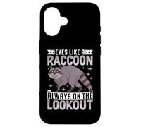Eyes Like A Raccoon Always On The Lookout Case for iPhone 16