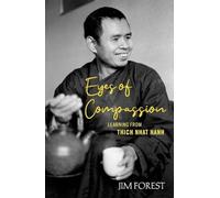 Jim Forest Eyes of Compassion: Living with Thich Nhat Hanh Paperback Book Jim Forest Multicolor