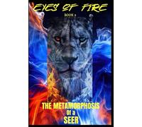 EYES OF FIRE: The METAMORPHOSIS of the SEER: 2