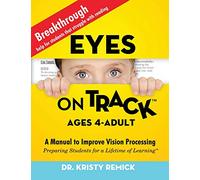 Eyes On Track – Ages 4-Adult: A Manual to Improve Vision Processing