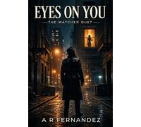 Eyes on You: A Dark Stalker Romance with an Obsessive Hero and High-Stakes Suspense (The Watcher Duet)