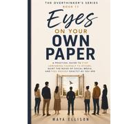 Eyes on Your Own Paper: A Practical Guide to Stop Comparing Yourself to Others, Quiet the Noise of Social Media, and Feel Enough Exactly as You Are (The Overthinker’s Series)