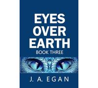 Eyes Over Earth Book Three: A Science Fiction Tale (EYES OVER EARTH TRILOGY)