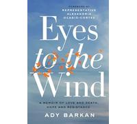 Eyes to the Wind: A Memoir of Love and Death, Hope and Resistance