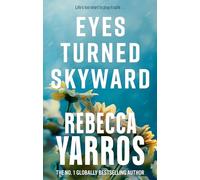 Rebecca Yarros – Eyes Turned Skyward – Flight & Glory – Little, Brown Book Group