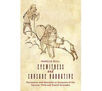 Eyewitness and Crusade Narrative: Perception and Narration in Accounts of the Second, Third and Fourth Crusades: 1 (Crusading in Context)