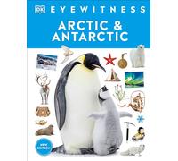 Eyewitness Arctic and Antarctic (DK Eyewitness)