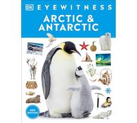Eyewitness Arctic and Antarctic (DK Eyewitness)