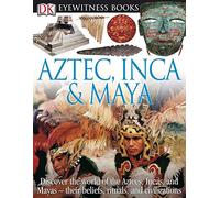 Eyewitness Aztec, Inca & Maya (DK Eyewitness Books)