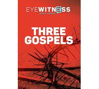Eyewitness Bible Series: Three Gospels