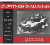 Eyewitness on Alcatraz: True Stories of Families Who Lived on the Rock by Jolene Babyak (31-Dec-1988) Paperback