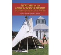 Eyewitness on the German-Comanche Frontier : Theodore Specht's Newspaper Reports, 1853-1857