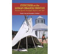 Eyewitness on the German-Comanche Frontier: Theodore Specht's Newspaper Reports, 1853-1857