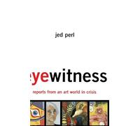 Eyewitness: Reports From An Art World In Crisis