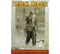 Eyewitness: Stan Honda (Reflections of a Photojournalist)