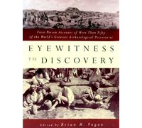 Eyewitness to Discovery: First Person Accounts of More Than Fifty of the World's Greatest Archaeological Discoveries